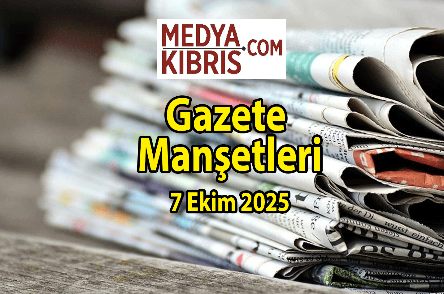 7 Ekim 2025 Salı KKTC Gazete Manşetleri